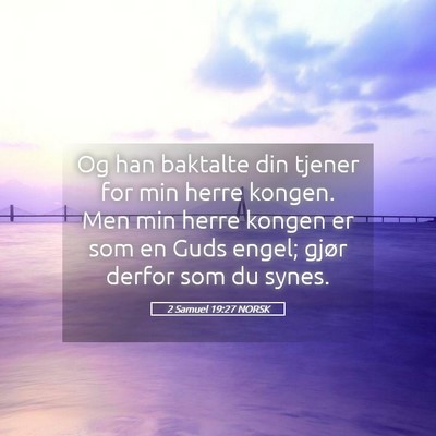 Picture 05 - 2 Samuel 19:27 NORSK - Og han baktalte din tjener for min herre kongen. - Bible Verse Picture