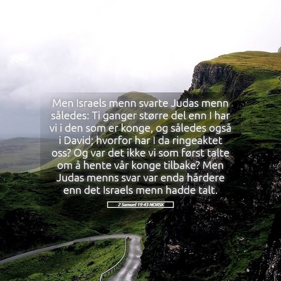 Picture 05 - 2 Samuel 19:43 NORSK - Men Israels menn svarte Judas menn således: Ti - Bible Verse Picture