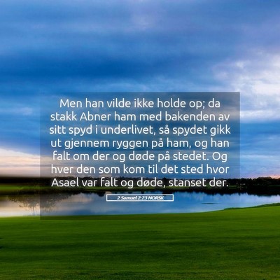 Picture 05 - 2 Samuel 2:23 NORSK - Men han vilde ikke holde op; da stakk Abner ham - Bible Verse Picture
