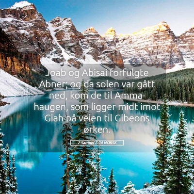 Picture 05 - 2 Samuel 2:24 NORSK - Joab og Abisai forfulgte Abner; og da solen var - Bible Verse Picture