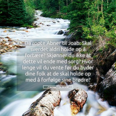 Picture 05 - 2 Samuel 2:26 NORSK - Da ropte Abner til Joab: Skal sverdet aldri holde - Bible Verse Picture