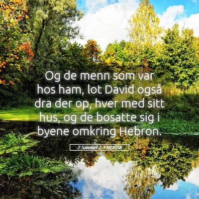 Picture 05 - 2 Samuel 2:3 NORSK - Og de menn som var hos ham, lot David også dra - Bible Verse Picture