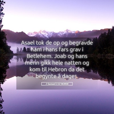 Picture 05 - 2 Samuel 2:32 NORSK - Asael tok de op og begravde ham i hans fars grav - Bible Verse Picture