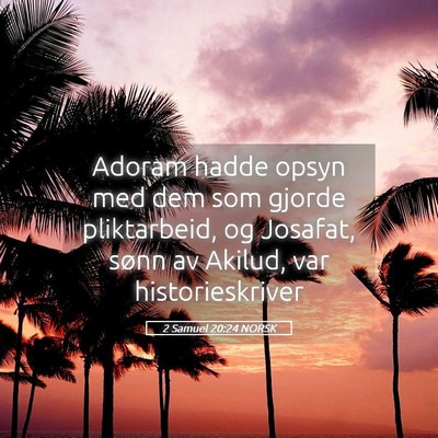 Picture 05 - 2 Samuel 20:24 NORSK - Adoram hadde opsyn med dem som gjorde - Bible Verse Picture