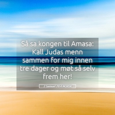 Picture 05 - 2 Samuel 20:4 NORSK - Så sa kongen til Amasa: Kall Judas menn sammen - Bible Verse Picture