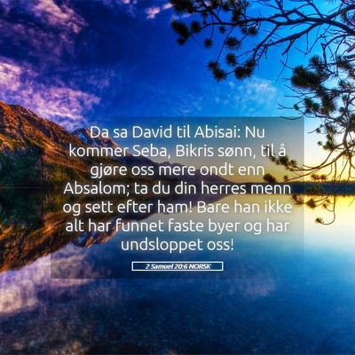 Picture 05 - 2 Samuel 20:6 NORSK - Da sa David til Abisai: Nu kommer Seba, Bikris - Bible Verse Picture