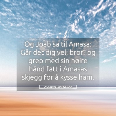 Picture 05 - 2 Samuel 20:9 NORSK - Og Joab sa til Amasa: Går det dig vel, bror? og - Bible Verse Picture