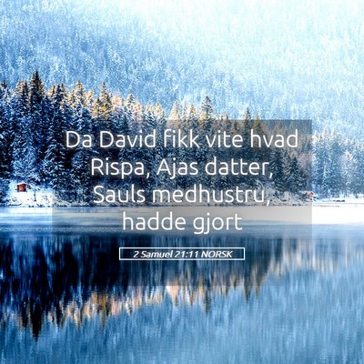Picture 05 - 2 Samuel 21:11 NORSK - Da David fikk vite hvad Rispa, Ajas datter, Sauls - Bible Verse Picture