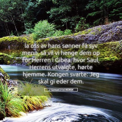 Picture 05 - 2 Samuel 21:6 NORSK - la oss av hans sønner få syv menn, så vil vi - Bible Verse Picture