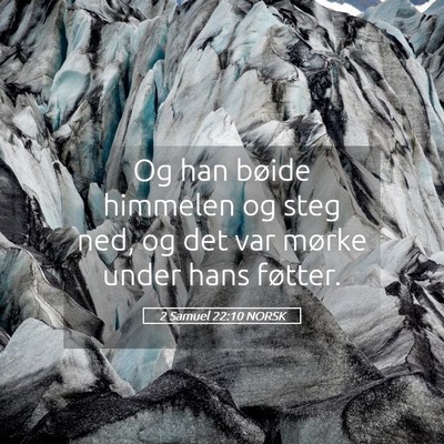 Picture 05 - 2 Samuel 22:10 NORSK - Og han bøide himmelen og steg ned, og det var - Bible Verse Picture