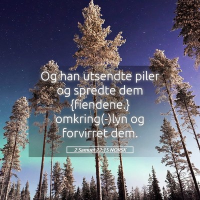 Picture 05 - 2 Samuel 22:15 NORSK - Og han utsendte piler og spredte dem {fiendene.} - Bible Verse Picture