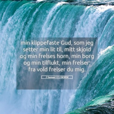 Picture 05 - 2 Samuel 22:3 NORSK - min klippefaste Gud, som jeg setter min lit til, - Bible Verse Picture