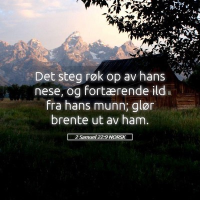 Picture 05 - 2 Samuel 22:9 NORSK - Det steg røk op av hans nese, og fortærende ild - Bible Verse Picture