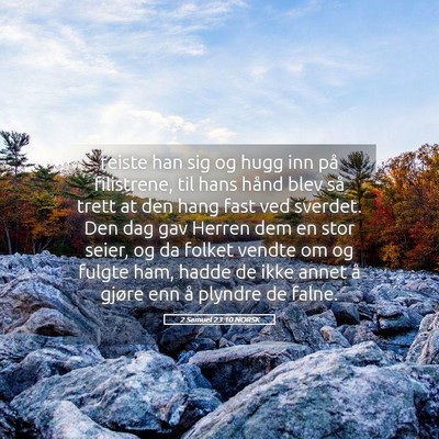 Picture 05 - 2 Samuel 23:10 NORSK - reiste han sig og hugg inn på filistrene, til - Bible Verse Picture