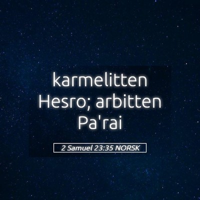 Picture 05 - 2 Samuel 23:35 NORSK - karmelitten Hesro; arbitten - Bible Verse Picture