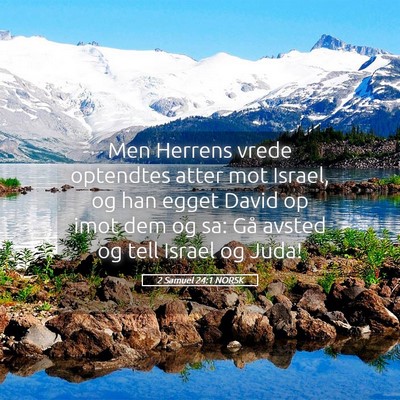 Picture 05 - 2 Samuel 24:1 NORSK - Men Herrens vrede optendtes atter mot Israel, og - Bible Verse Picture