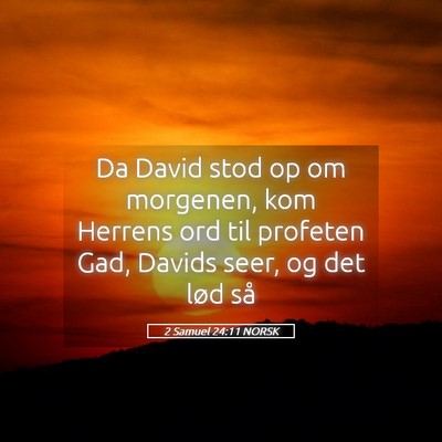 Picture 05 - 2 Samuel 24:11 NORSK - Da David stod op om morgenen, kom Herrens ord til - Bible Verse Picture