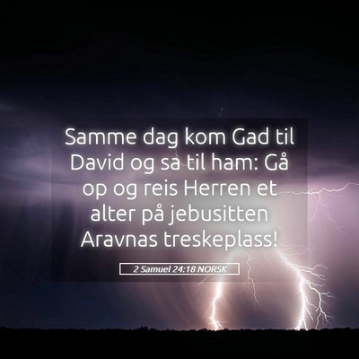 Picture 05 - 2 Samuel 24:18 NORSK - Samme dag kom Gad til David og sa til ham: Gå op - Bible Verse Picture