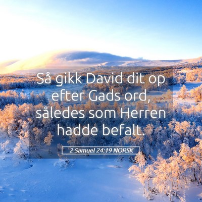 Picture 05 - 2 Samuel 24:19 NORSK - Så gikk David dit op efter Gads ord, således - Bible Verse Picture