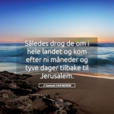 Picture 05 - 2 Samuel 24:8 NORSK - Således drog de om i hele landet og kom efter ni - Bible Verse Picture