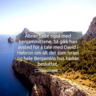Picture 05 - 2 Samuel 3:19 NORSK - Abner talte også med benjaminittene. Så gikk - Bible Verse Picture