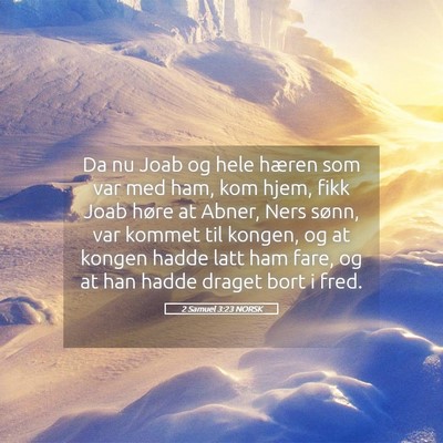 Picture 05 - 2 Samuel 3:23 NORSK - Da nu Joab og hele hæren som var med ham, kom - Bible Verse Picture