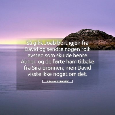 Picture 05 - 2 Samuel 3:26 NORSK - Så gikk Joab bort igjen fra David og sendte - Bible Verse Picture