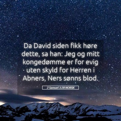 Picture 05 - 2 Samuel 3:28 NORSK - Da David siden fikk høre dette, sa han: Jeg og - Bible Verse Picture