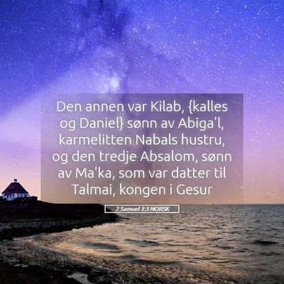 Picture 05 - 2 Samuel 3:3 NORSK - Den annen var Kilab, {kalles og Daniel} sønn av - Bible Verse Picture
