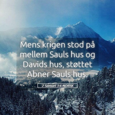 Picture 05 - 2 Samuel 3:6 NORSK - Mens krigen stod på mellem Sauls hus og Davids - Bible Verse Picture
