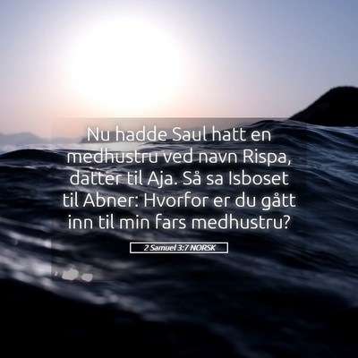 Picture 05 - 2 Samuel 3:7 NORSK - Nu hadde Saul hatt en medhustru ved navn Rispa, - Bible Verse Picture