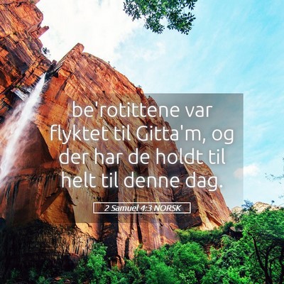Picture 05 - 2 Samuel 4:3 NORSK - be'rotittene var flyktet til Gitta'm, og der har - Bible Verse Picture