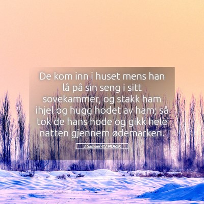 Picture 05 - 2 Samuel 4:7 NORSK - De kom inn i huset mens han lå på sin seng i - Bible Verse Picture