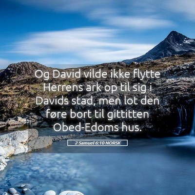 Picture 05 - 2 Samuel 6:10 NORSK - Og David vilde ikke flytte Herrens ark op til sig - Bible Verse Picture