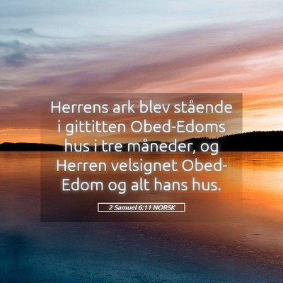 Picture 05 - 2 Samuel 6:11 NORSK - Herrens ark blev stående i gittitten Obed-Edoms - Bible Verse Picture