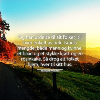 Picture 05 - 2 Samuel 6:19 NORSK - Og han utdelte til alt folket, til hver enkelt av - Bible Verse Picture