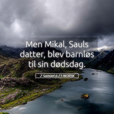 Picture 05 - 2 Samuel 6:23 NORSK - Men Mikal, Sauls datter, blev barnløs til sin - Bible Verse Picture