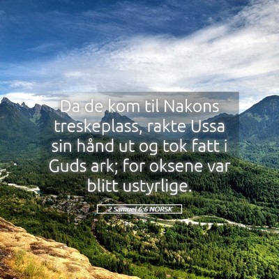 Picture 05 - 2 Samuel 6:6 NORSK - Da de kom til Nakons treskeplass, rakte Ussa sin - Bible Verse Picture