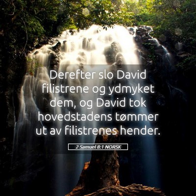 Picture 05 - 2 Samuel 8:1 NORSK - Derefter slo David filistrene og ydmyket dem, og - Bible Verse Picture