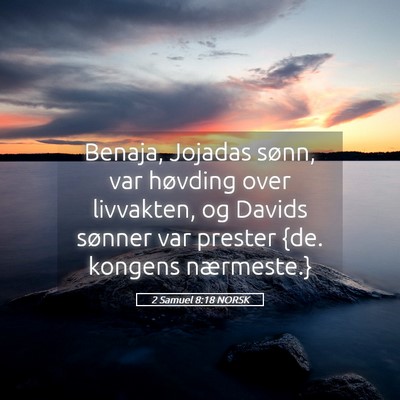 Picture 05 - 2 Samuel 8:18 NORSK - Benaja, Jojadas sønn, var høvding over - Bible Verse Picture