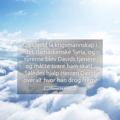 Picture 05 - 2 Samuel 8:6 NORSK - Og David la krigsmannskap i det damaskenske - Bible Verse Picture