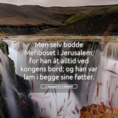 Picture 05 - 2 Samuel 9:13 NORSK - Men selv bodde Mefiboset i Jerusalem; for han åt - Bible Verse Picture