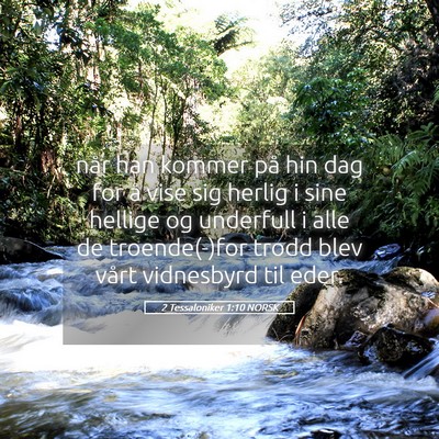 Picture 05 - 2 Tessaloniker 1:10 NORSK - når han kommer på hin dag for å vise sig - Bible Verse Picture