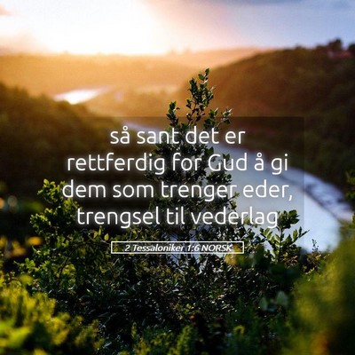 Picture 05 - 2 Tessaloniker 1:6 NORSK - så sant det er rettferdig for Gud å gi dem som - Bible Verse Picture