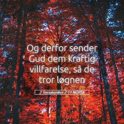Picture 05 - 2 Tessaloniker 2:11 NORSK - Og derfor sender Gud dem kraftig villfarelse, så - Bible Verse Picture