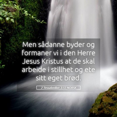 Picture 05 - 2 Tessaloniker 3:12 NORSK - Men sådanne byder og formaner vi i den Herre - Bible Verse Picture