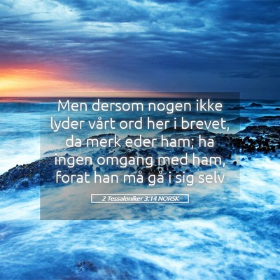 Picture 05 - 2 Tessaloniker 3:14 NORSK - Men dersom nogen ikke lyder vårt ord her i - Bible Verse Picture