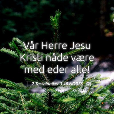 Picture 05 - 2 Tessaloniker 3:18 NORSK - Vår Herre Jesu Kristi nåde være med eder - Bible Verse Picture