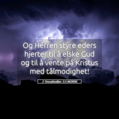 Picture 05 - 2 Tessaloniker 3:5 NORSK - Og Herren styre eders hjerter til å elske Gud og - Bible Verse Picture