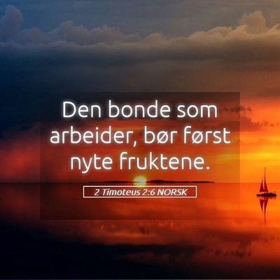 Picture 05 - 2 Timoteus 2:6 NORSK - Den bonde som arbeider, bør først nyte - Bible Verse Picture